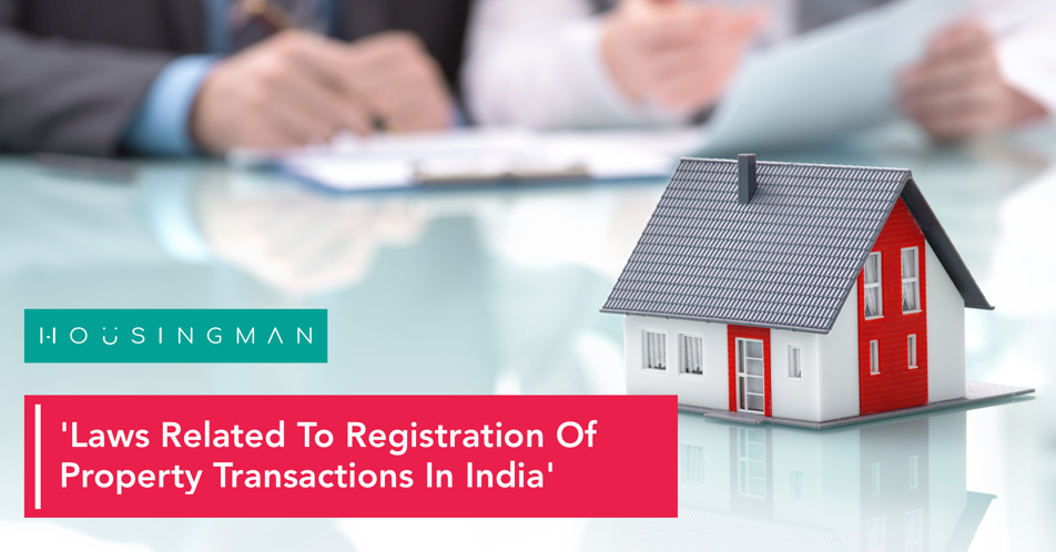 Laws Related To Registration Of Property Transactions In India